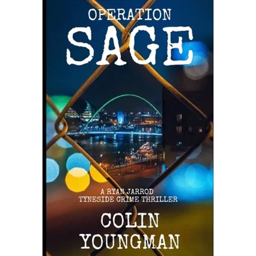 Operation Sage: A Ryan Jarrod Tyneside Crime Thriller - Paperback
