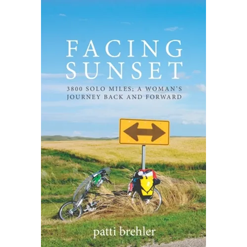 Facing Sunset: 3800 solo miles; a woman's journey back and forward - Paperback