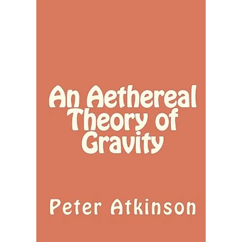 An Aethereal Theory of Gravity - Paperback