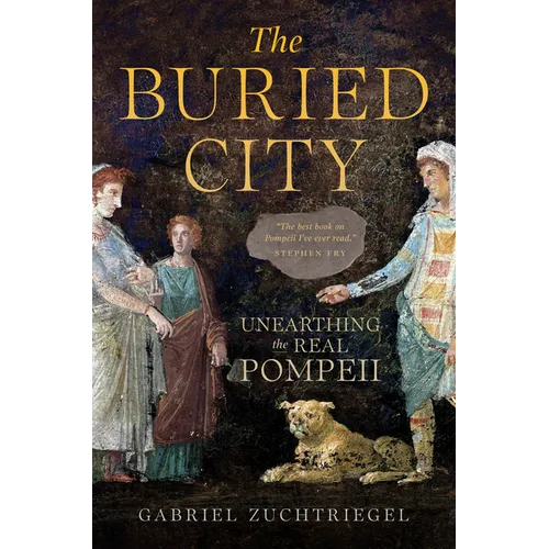 The Buried City: Unearthing the Real Pompeii - Hardcover