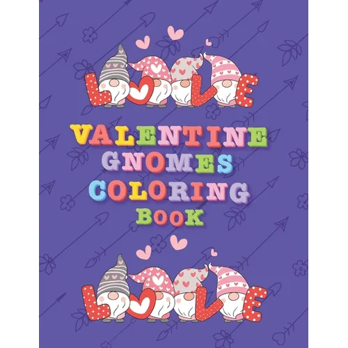 Valentine Gnomes Coloring Book: A Beautiful love Gnomes Coloring Book for Stress Relief and Relaxation ( Valentine Coloring Book ) - Paperback