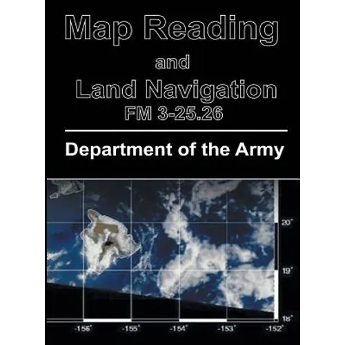 Map Reading and Land Navigation: FM 3-25.26 - Hardcover