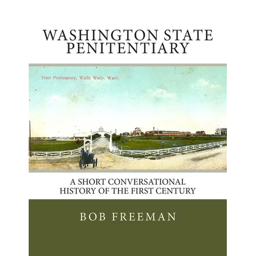Washington State Penitentiary: A Short Conversational History of the First Century - Paperback