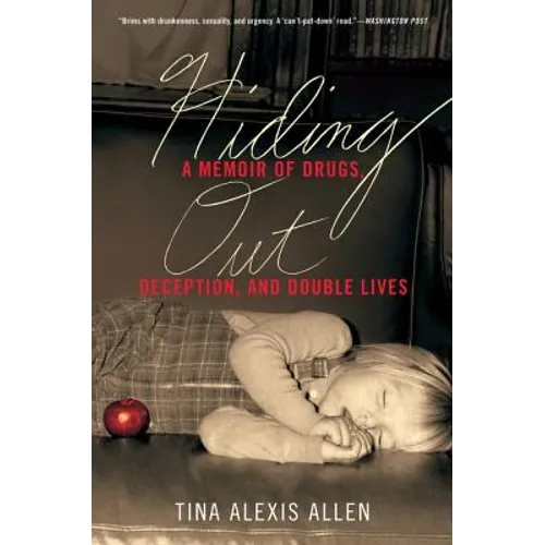 Hiding Out: A Memoir of Drugs, Deception, and Double Lives - Paperback