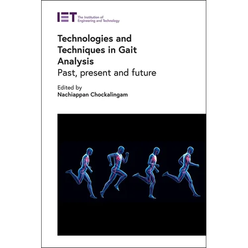 Technologies and Techniques in Gait Analysis: Past, Present and Future - Hardcover