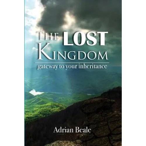 The Lost Kingdom: Gateway to Your Inheritance - Paperback