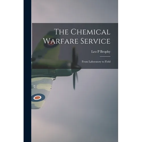 The Chemical Warfare Service; From Laboratory to Field - Paperback