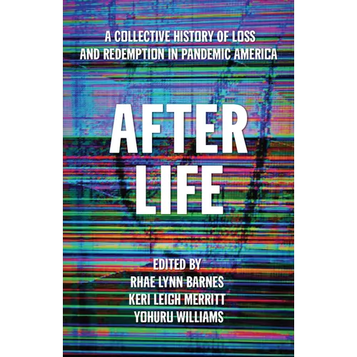 After Life: A Collective History of Loss and Redemption in Pandemic America - Paperback