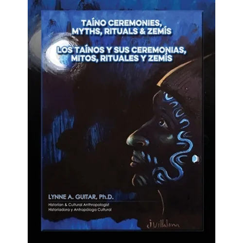 Taíno Ceremonies, Myths, Rituals & Zemís: Los taínos y sus ceremonias, mitos, rituales y zemís - Paperback