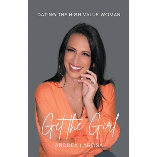 Get the Girl: Dating the High-Value Woman - Paperback