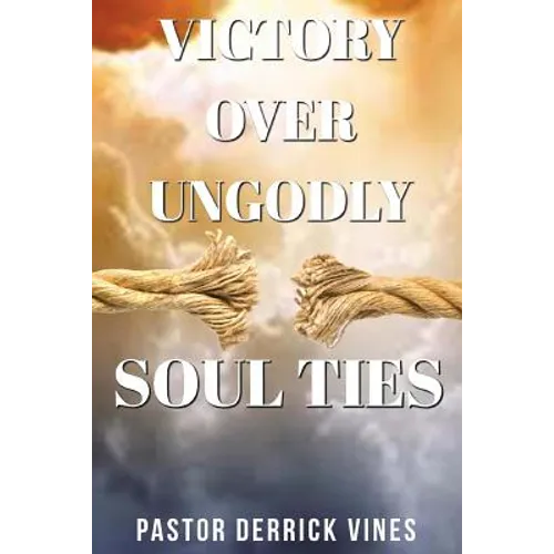 Victory Over Ungodly Soul Ties - Paperback