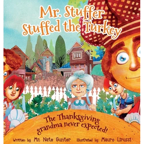 Mr. Stuffer Stuffed the Turkey: The Thanksgiving grandma never expected! - Hardcover