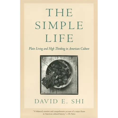 The Simple Life: Plain Living and High Thinking in American Culture - Paperback