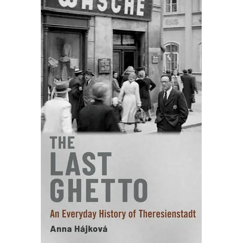 The Last Ghetto: An Everyday History of Theresienstadt - Paperback