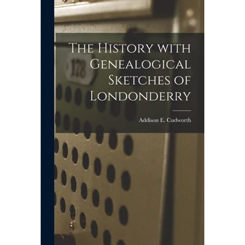 The History With Genealogical Sketches of Londonderry - Paperback