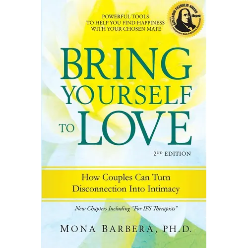Bring Yourself to Love: How Couples Can Turn Disconnection Into Intimacy - Paperback