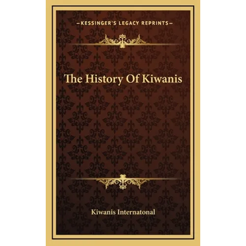 The History Of Kiwanis - Hardcover