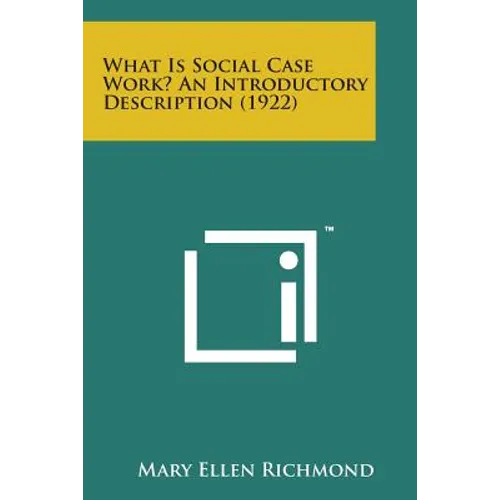 What Is Social Case Work? an Introductory Description (1922) - Paperback