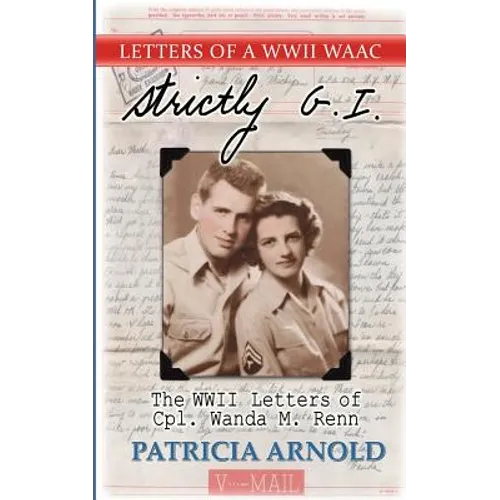 Strictly G.I.: The WWII Letters of Cpl.wanda M. Renn - Paperback