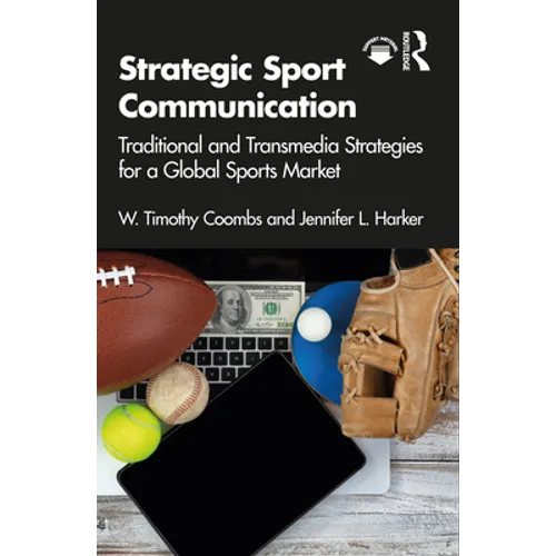 Strategic Sport Communication: Traditional and Transmedia Strategies for a Global Sports Market - Paperback