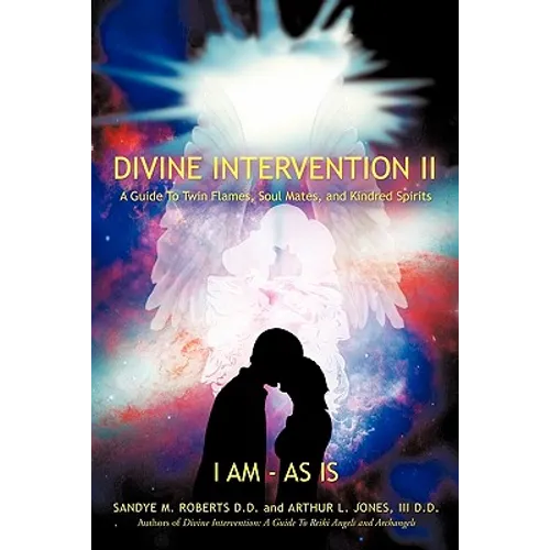 Divine Intervention II: A Guide To Twin Flames, Soul Mates, and Kindred Spirits - Paperback