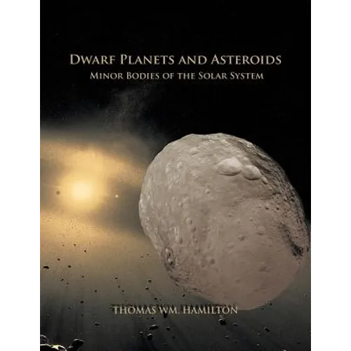 Dwarf Planets and Asteroids: Minor Bodies of the Solar System - Paperback
