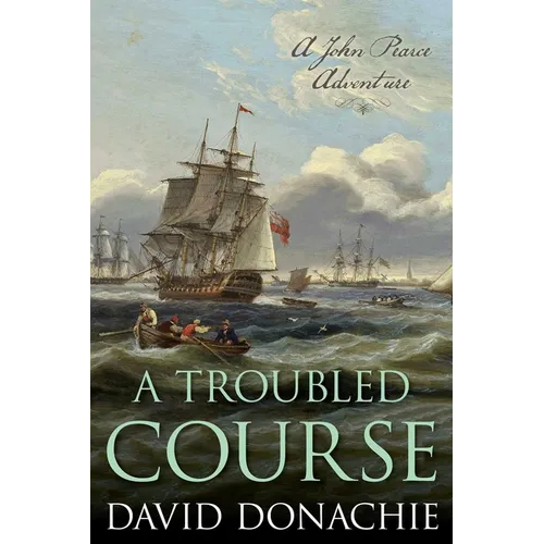 A Troubled Course: A John Pearce Adventure - Hardcover