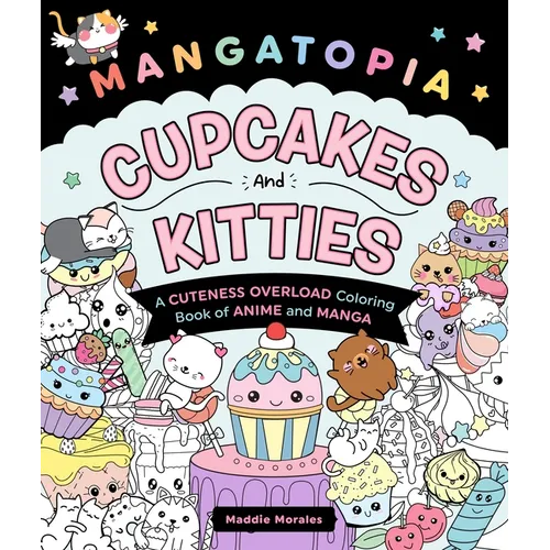 Mangatopia: Cupcakes and Kitties: A Cuteness Overload Coloring Book of Anime and Manga - Paperback