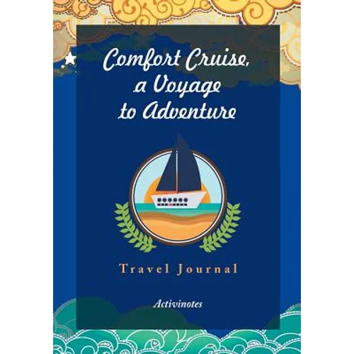 Comfort Cruise, a Voyage to Adventure. Travel Journal - Paperback