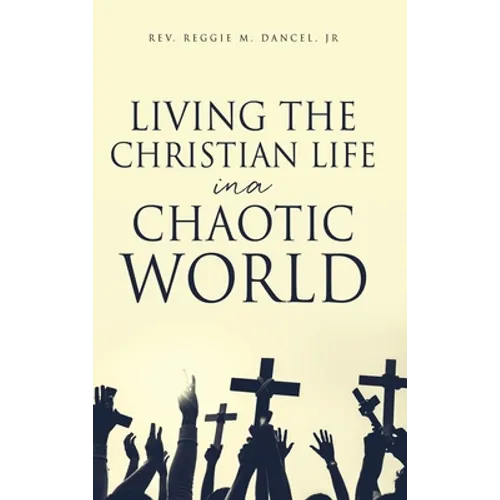 Living the Christian Life in a Chaotic World - Hardcover
