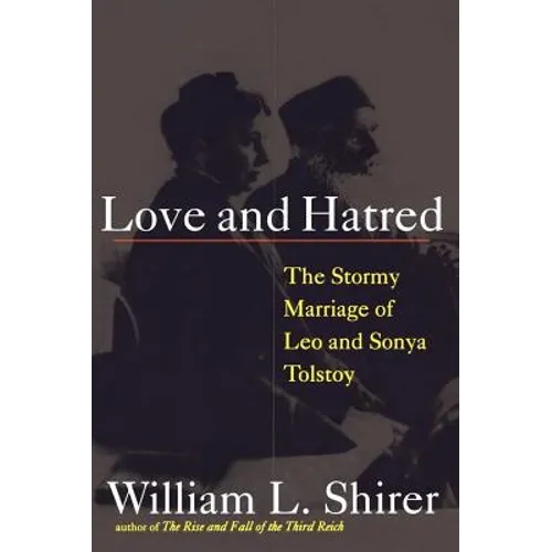 Love and Hatred: The Tormented Marriage of Leo and Sonya Tolstoy - Paperback