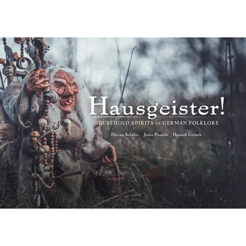 Hausgeister!: Household Spirits of German Folklore: Household Spirits of German Folklore - Hardcover