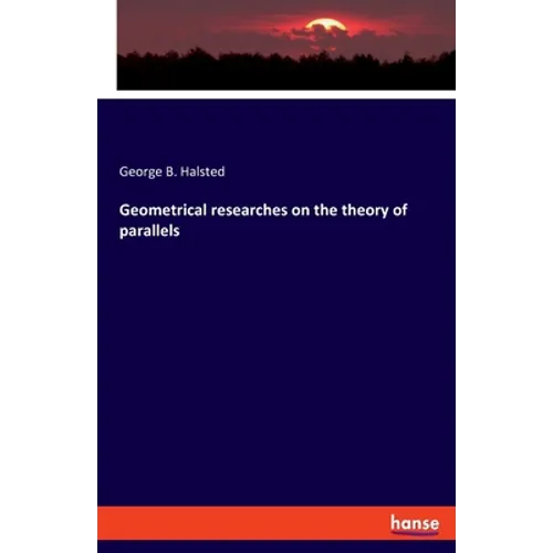 Geometrical researches on the theory of parallels - Paperback