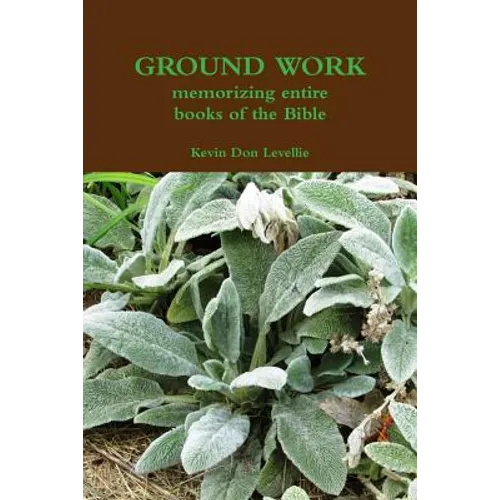 GROUND WORK memorizing entire books of the Bible - Paperback