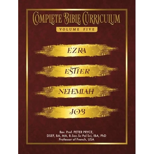 Complete Bible Curriculum Vol. 5: Ezra, Nehemiah, Esther, Job - Hardcover