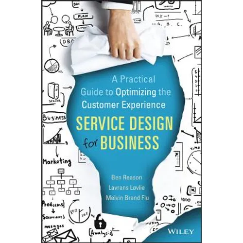 Service Design for Business: A Practical Guide to Optimizing the Customer Experience - Hardcover