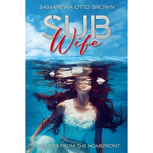 Sub Wife: A Memoir From The Homefront - Paperback