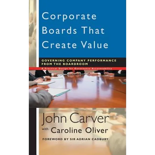 Corporate Boards That Create Value: Governing Company Performance from the Boardroom - Hardcover