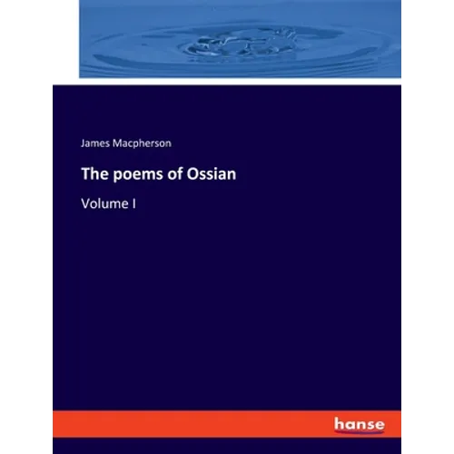 The poems of Ossian: Volume I - Paperback