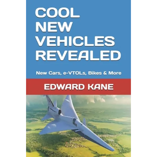 Cool New Vehicles Revealed: New Cars, e-VTOLs, Bikes & More - Paperback