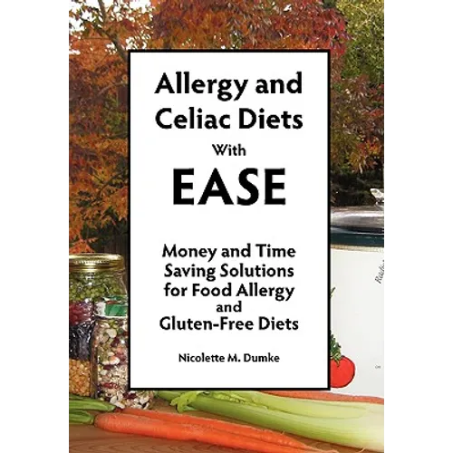 Allergy and Celiac Diets With Ease, Revised: Money and Time Saving Solutions for Food Allergy and Gluten-Free Diets - Paperback