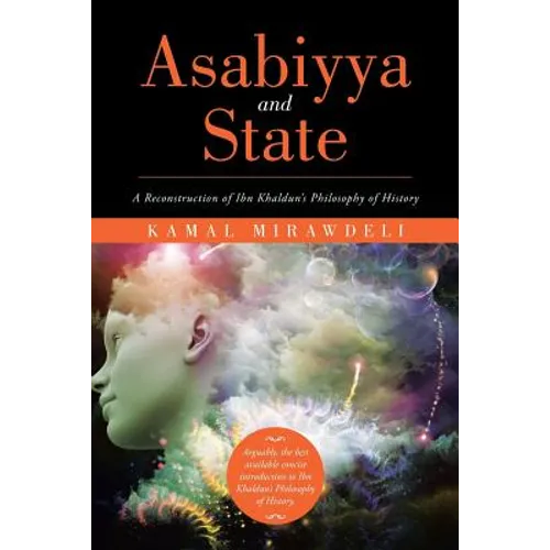 Asabiyya and State: A Reconstruction of Ibn Khaldun's Philosophy of History - Paperback