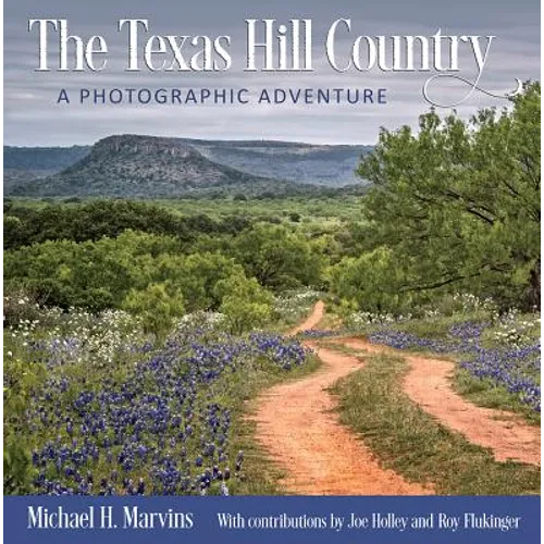 The Texas Hill Country: A Photographic Adventure Volume 11 - Hardcover