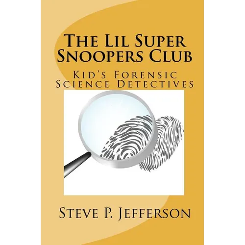 The Lil Super Snoopers Club: Kid's Forensic Science Detectives - Paperback