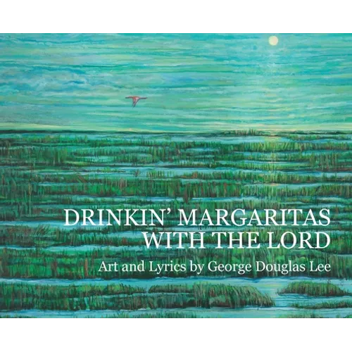 Drinkin' Margaritas With the Lord - Hardcover