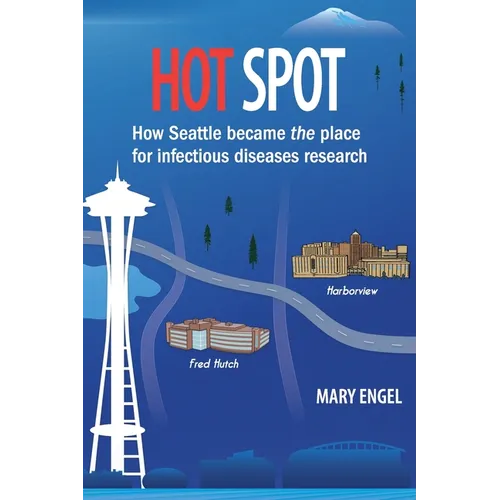 Hot Spot: How Seattle became the place for infectious diseases research - Paperback