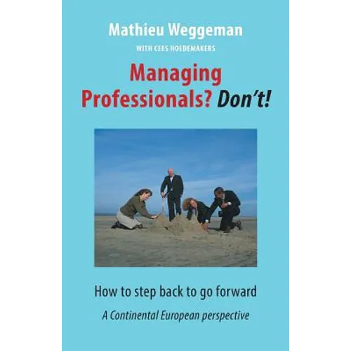 Managing Professionals? Don't!: How to step back to go forward - Paperback