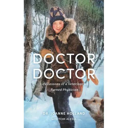 Doctor, Doctor: Life Lessons of a Veterinarian Turned Physician - Paperback