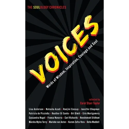 The Soulology Chronicles: Voices - Words of Wisdom, Inspiration, Courage and Soul - Hardcover