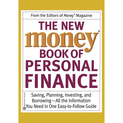 The New Money Book of Personal Finance: Saving, Planning, Investing, and Borrowing--All the Information You Need in One Easy-To-Follow Guide - Paperback